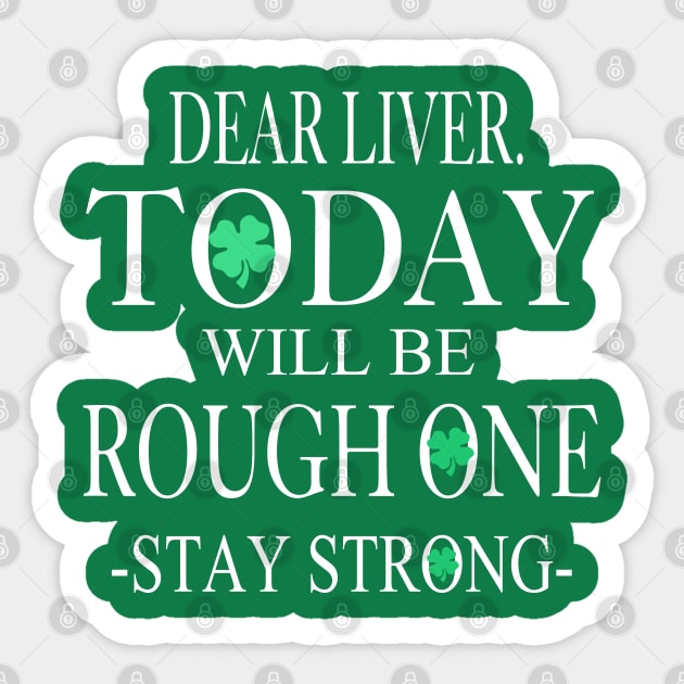 Dear Liver Today Will Be A Rough One Stay Strong Sticker by benyamine